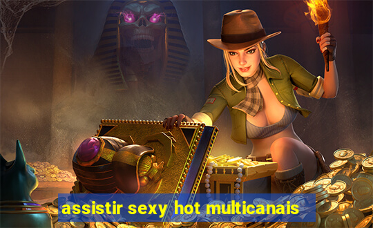 assistir sexy hot multicanais