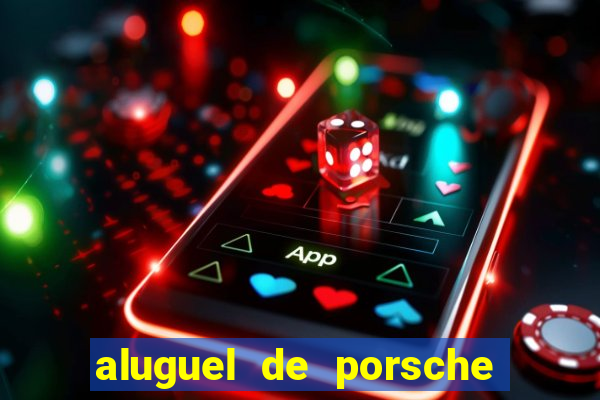 aluguel de porsche em sp