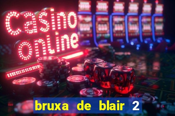 bruxa de blair 2 filme completo dublado