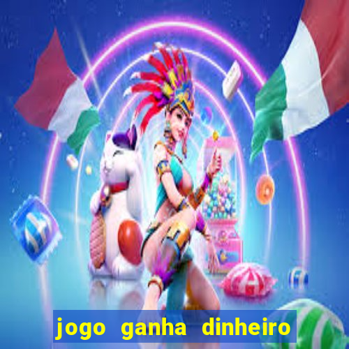 jogo ganha dinheiro de verdade
