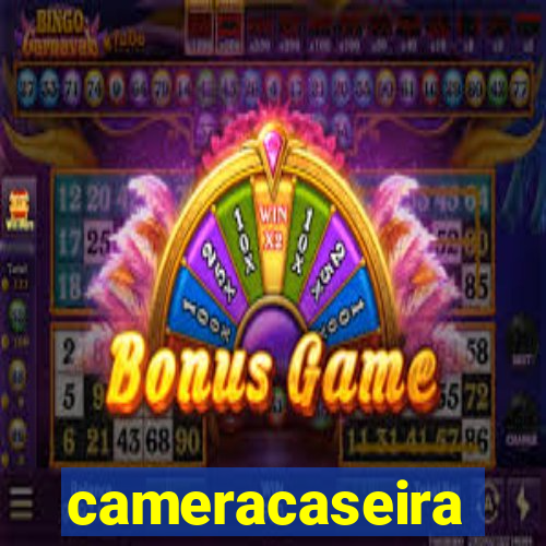 cameracaseira