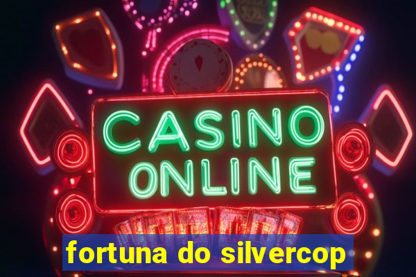 fortuna do silvercop