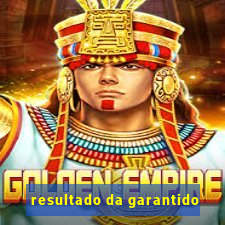 resultado da garantido