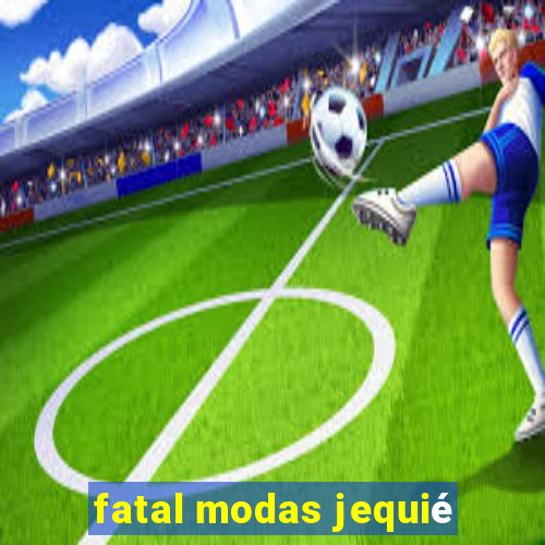 fatal modas jequié