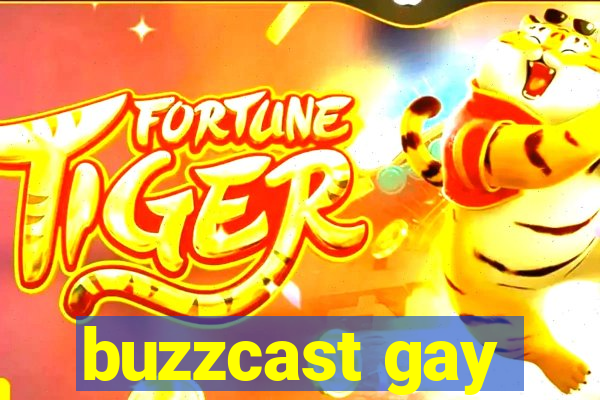 buzzcast gay