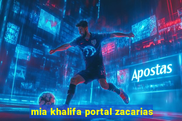 mia khalifa portal zacarias