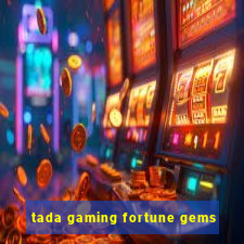tada gaming fortune gems