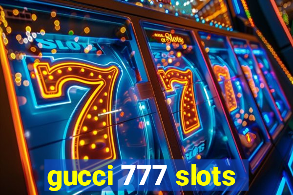 gucci 777 slots