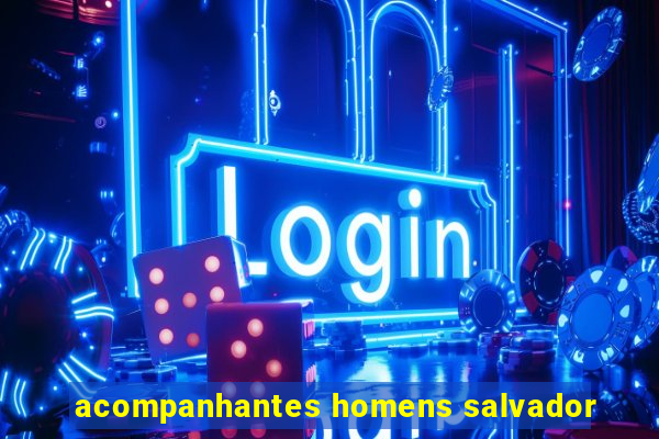 acompanhantes homens salvador