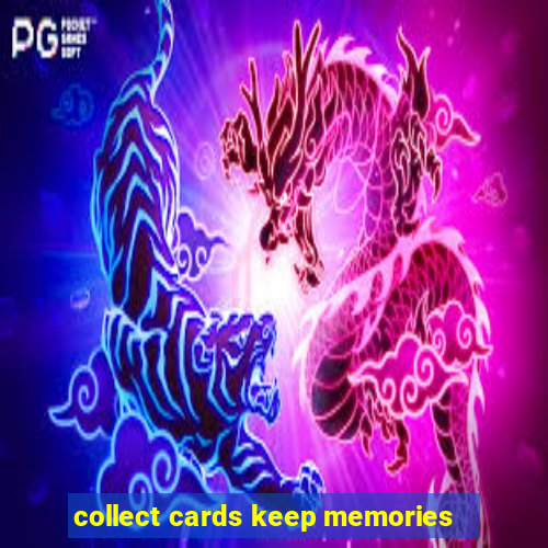 collect cards keep memories