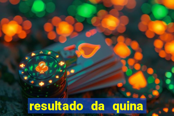 resultado da quina giga sena