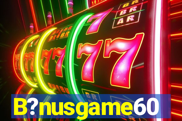 B?nusgame60