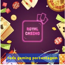 tada gaming porcentagem