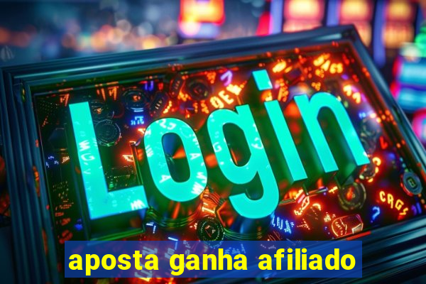 aposta ganha afiliado