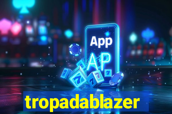 tropadablazer