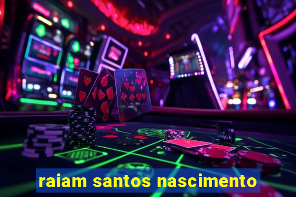raiam santos nascimento