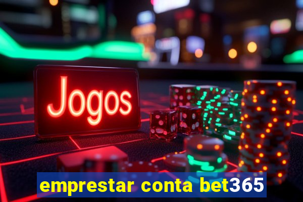 emprestar conta bet365