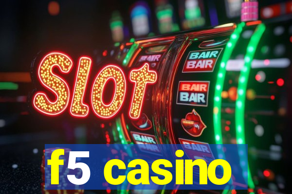 f5 casino