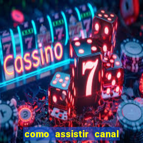 como assistir canal viva de graça