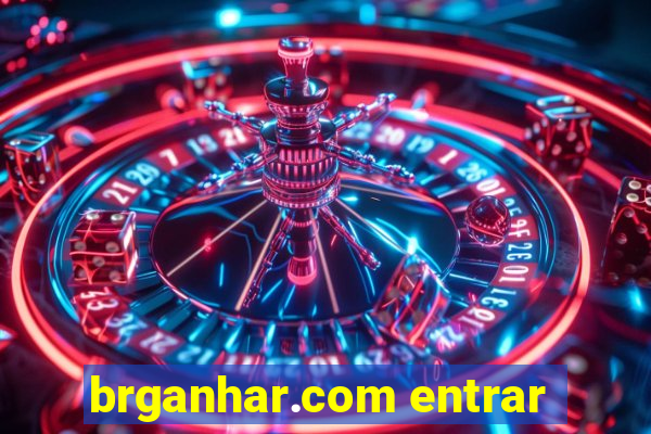 brganhar.com entrar