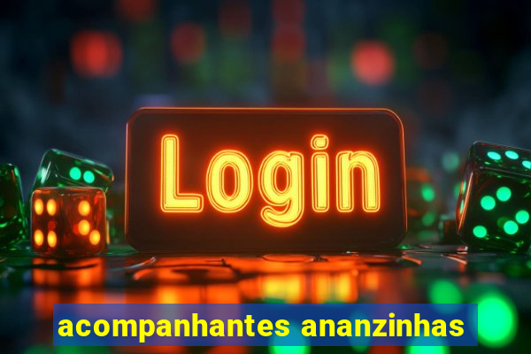 acompanhantes ananzinhas