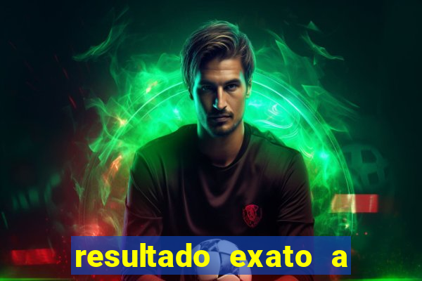 resultado exato a qualquer momento betano