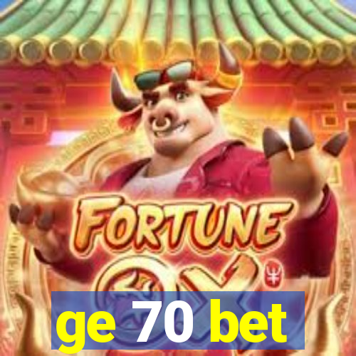 ge 70 bet