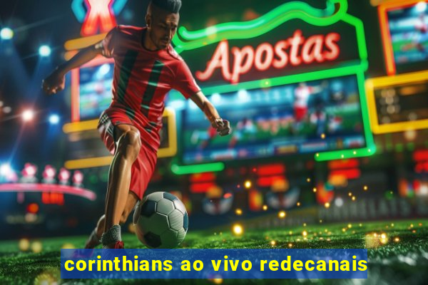 corinthians ao vivo redecanais