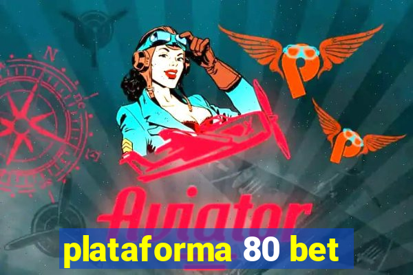 plataforma 80 bet