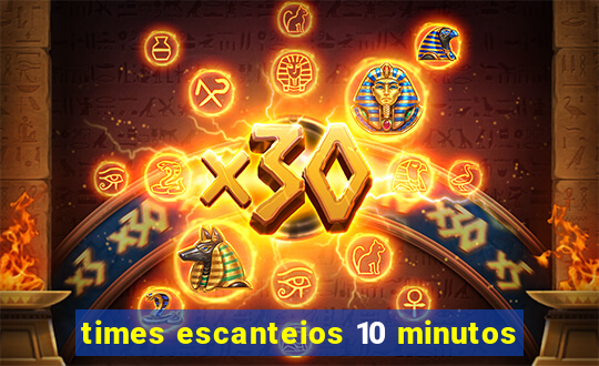 times escanteios 10 minutos