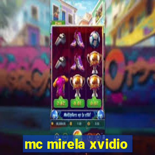 mc mirela xvidio