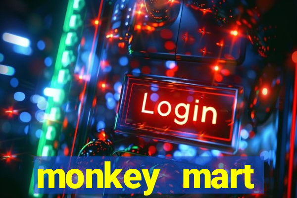 monkey mart dinheiro infinito