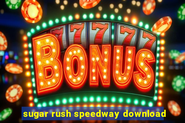sugar rush speedway download