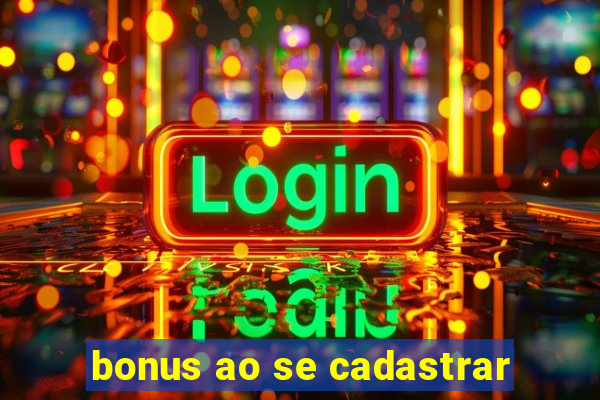 bonus ao se cadastrar