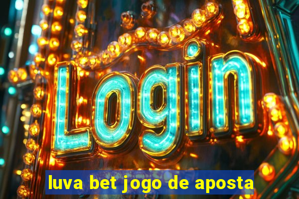 luva bet jogo de aposta