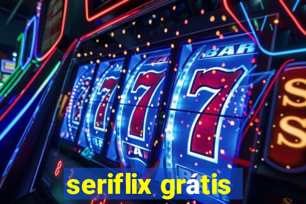 seriflix grátis