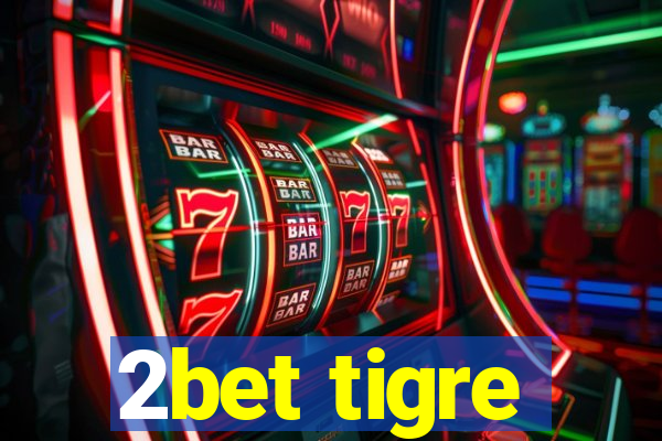 2bet tigre