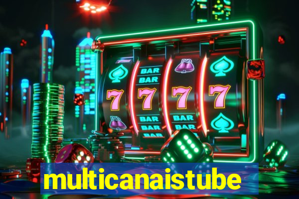 multicanaistube