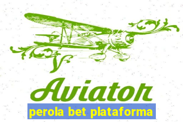 perola bet plataforma