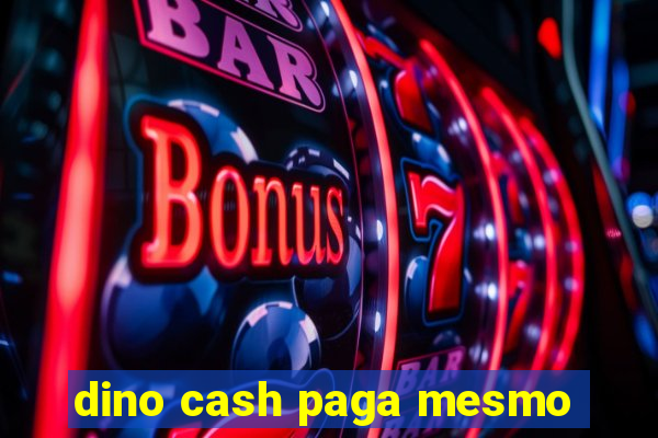 dino cash paga mesmo