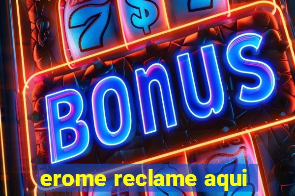 erome reclame aqui