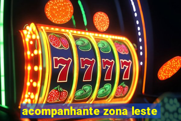 acompanhante zona leste