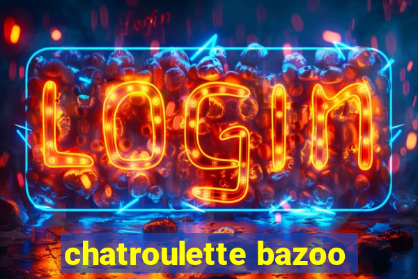 chatroulette bazoo