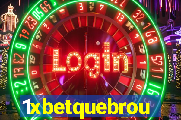 1xbetquebrou