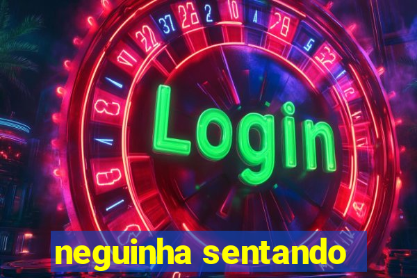 neguinha sentando