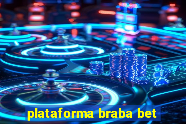 plataforma braba bet