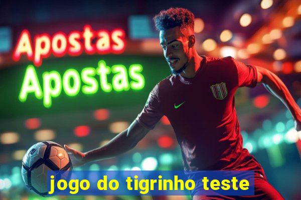 jogo do tigrinho teste