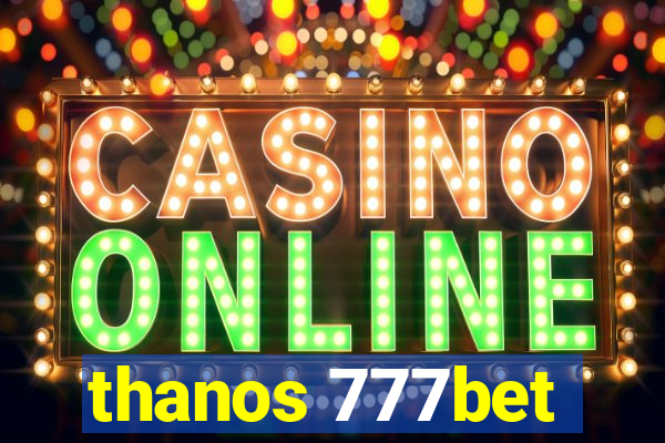 thanos 777bet