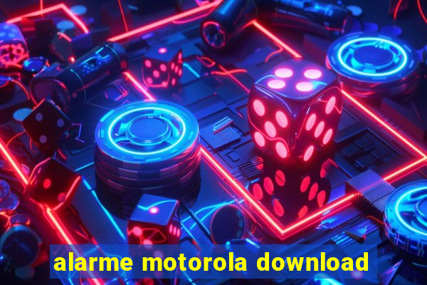 alarme motorola download