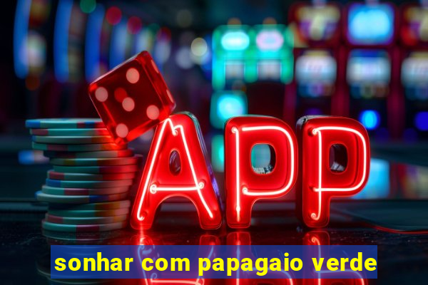 sonhar com papagaio verde